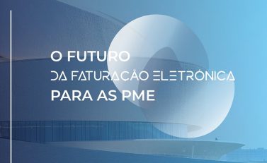 “O Futuro da Faturação Eletrónica para as PME - Desafios e Tendências em Portugal e no Mundo”